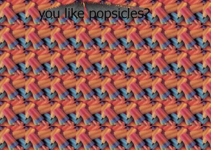 you like popsicles?