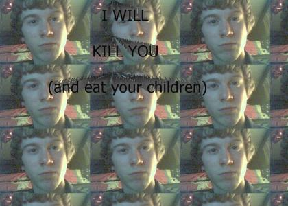 ILL EAT YOUR KIDS LAWL