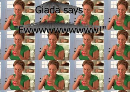 Giada don't like it!