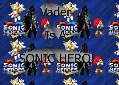 Vader is a Sonic Hero!