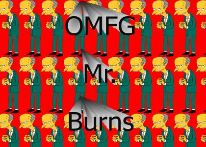 omg its Mr. Burns