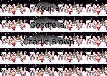 Your A Goodfella,Charlie Brown