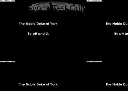The Noble Duke of York Synch Test