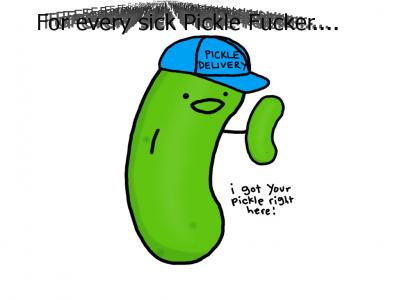 sick pickle fucker