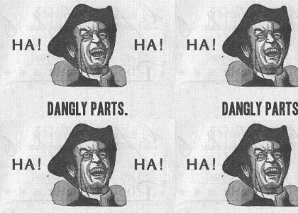 HA! HA! Dangly parts.