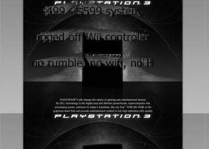 Sony fails at PS3 price. Plus they ripped off Wii controller. Plus no rumble in controller, wifi, or HDMI.