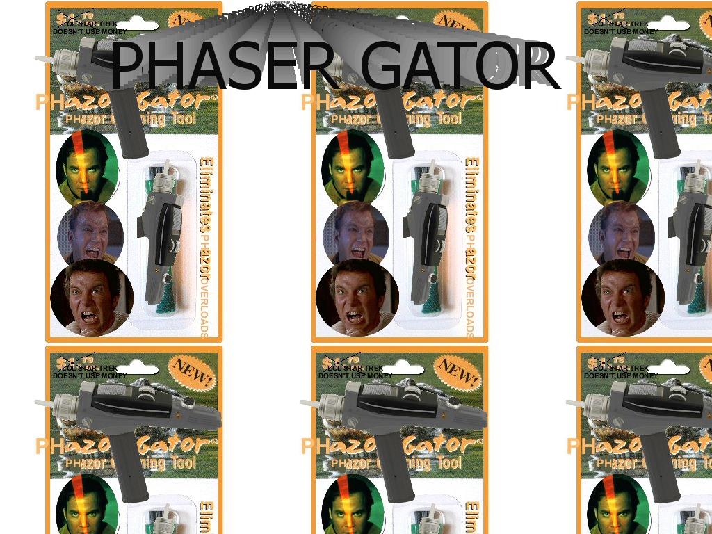 phasergator