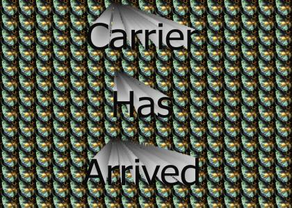 Carrier has Arrived