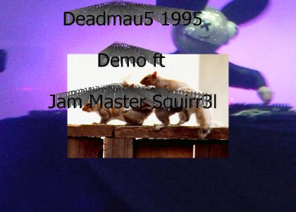 Deadmau5 1995 Demo ft. Jam Master Squirr3l