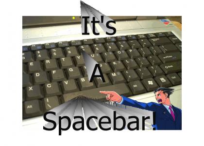 It's a Spacebar!