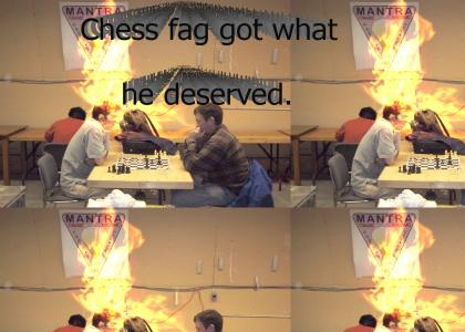 Chess fag got what he deserved.