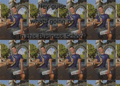 Hey guise, whats going on in this School of Business?