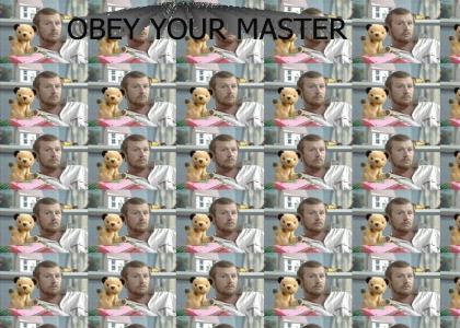 Obey your master