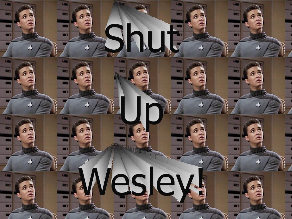 shut--up-wesley