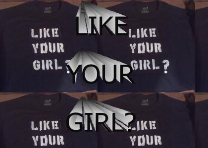 like your girl?