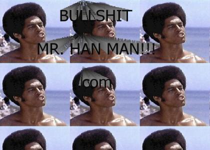 Bullshit Mr. Han Man