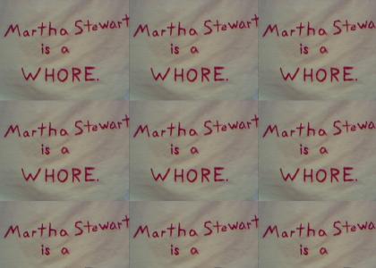 Martha Stewart Is A Whore