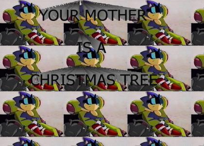 YOUR MOTHER IS A CHRISTMAS TREE