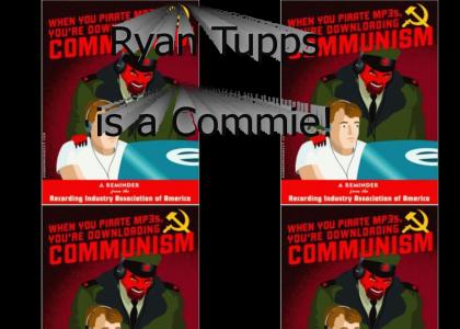 Ryan Tupps is a Commie!