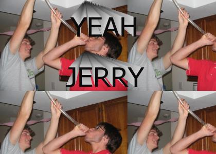 Yeah Jerry