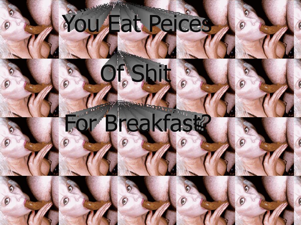 EatShitForBreakfast