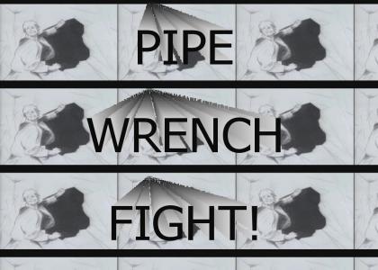 Pipe Wrench Fight!