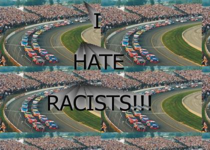 I HATE RACISTS!!!