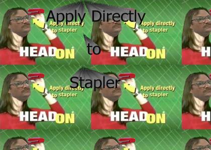 HeadOn: Apply Directly to Stapler