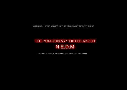 The un-funny Truth about NEDM (refresh)