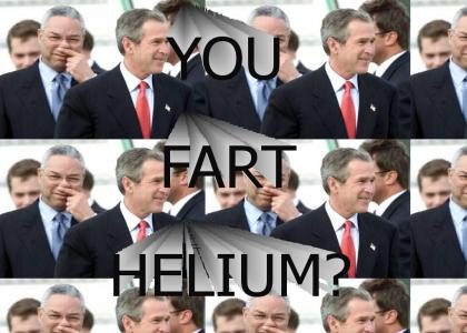 You fart helium?