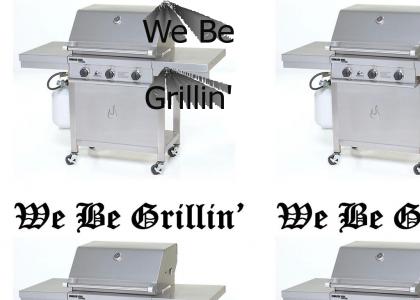 We Be Grillin'