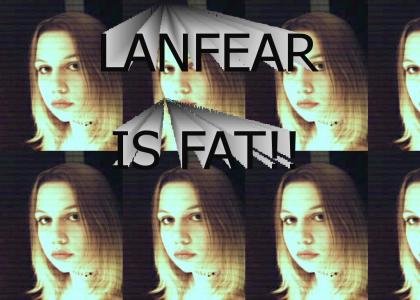 Lanfear is FAT!