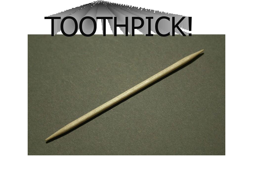 toothpick-