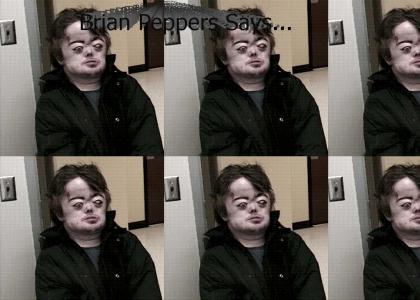 Brian Peppers Says