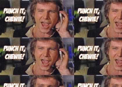 Punch it, Chewie!