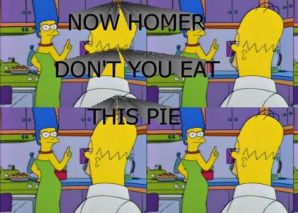 Now Homer, Don't You Eat This Pie