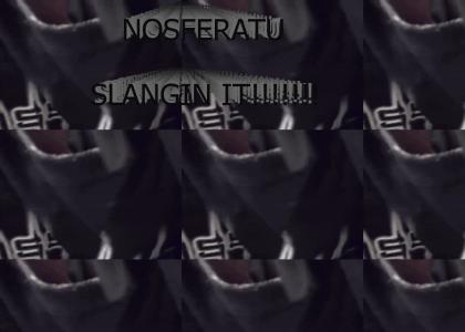 nosferatu slangin it