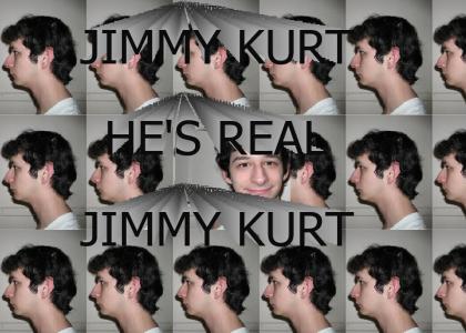 Jimmy Kurt is Real :)
