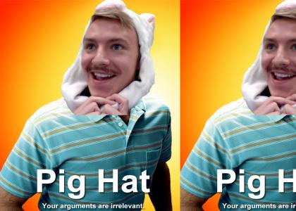 Pig Hat - Your Arguments are Irrelevant