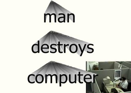 Man destroys computer