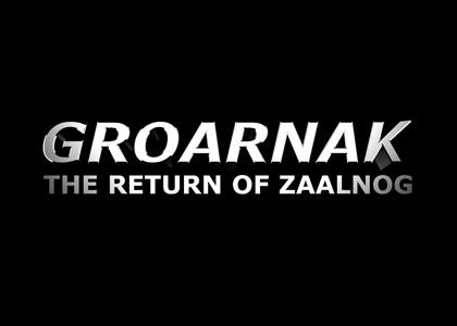 GROARNAK: The Return of Zaalnog