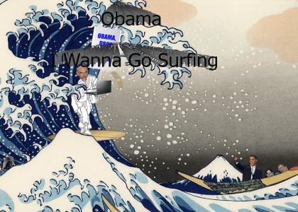 Obama, I Wanna Go Surfing