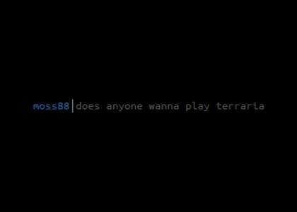 does anyone wanna play terraria