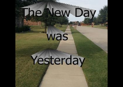 The New Day was Yesterday