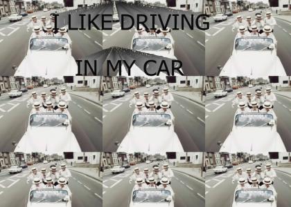 I Like Driving In My Car I Like Driving In My Car