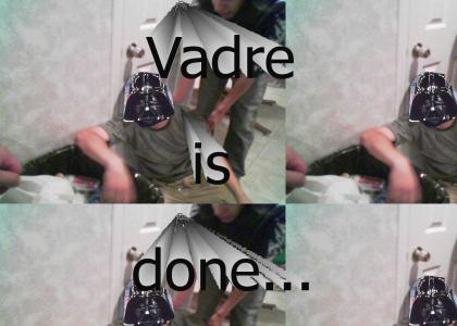 Vadre is done...