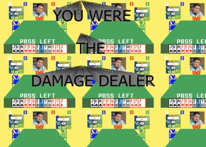 You Were the Damage Dealer