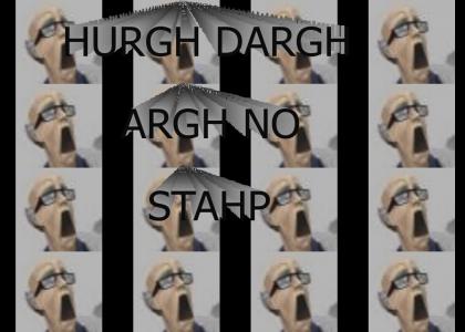 HURGH DARGH  ARGH NO STAHP