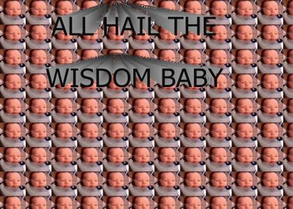 ALL HAIL THE WISDOM BABY