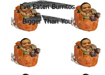 "I've Eaten Burritos Bigger Than You"